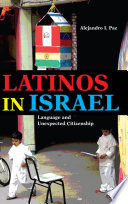 Latinos in Israel : language and unexpected citizenship /