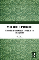 Who killed Panayot? : reforming Ottoman legal culture in the 19th century /