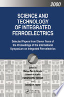Science and technology of integrated ferroelectrics : selected papers from  eleven years of the proceedings of the international symposium of integrated ferroelectronics /