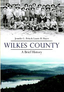 Wilkes County : a brief history /