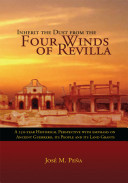 Inherit the dust from the four winds of Revilla : a 250-year historical perspective with emphasis on ancient Guerrero, its people and its land grants /