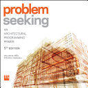 Problem seeking : an architectural programming primer /