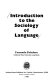 Introduction to the sociology of language /