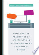 Analysing the pragmatics of speech acts in sitcom and drama audiovisual genres /