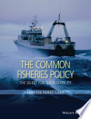 The common fisheries policy : the quest for sustainability /