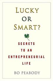 Lucky or smart? : secrets to an entrepreneurial life /