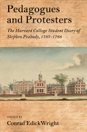 Pedagogues and protesters : the Harvard College student diary of Stephen Peabody, 1767-1768 /