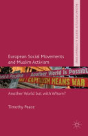 European social movements and Muslim activism : another world but with whom? /