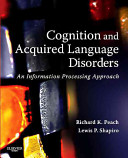 Cognition and acquired language disorders : an information processing approach /