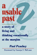 A usable past? : a story of living and thinking vocationally at the margins /