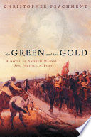 The green and the gold : a novel of Andrew Marvell : spy, politician, poet /