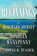 Beginnings : the homeward journey of Donovan Manypenny : a novel /