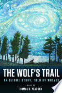 The wolf's trail : an ojibwe story, told by wolves /