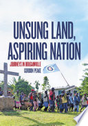 Unsung land, aspiring nation : journeys in Bougainville /