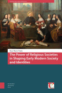 The power of religious societies in shaping early modern society and identities /