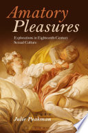 Amatory pleasures : explorations in eighteenth-century sexual culture /