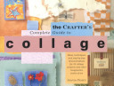 The crafter's complete guide to collage /