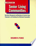 Senior living communities : operations management and marketing for assisted living, congregate, and continuing care retirement communities /