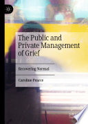 The Public and Private Management of Grief : Recovering Normal /