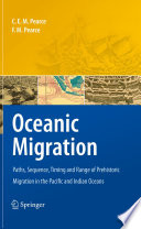Oceanic migration : paths, sequence, timing and range of prehistoric migration in the Pacific and Indian Oceans /