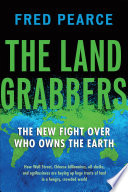 The land grabbers : the new fight over who owns the Earth /