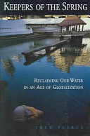 Keepers of the spring : reclaiming our water in an age of globalization /