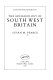 The archaeology of south west Britain /