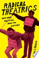 Radical theatrics : put-ons, politics, and the sixties /