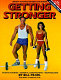Getting stronger : weight training for men and women : sports training, general conditioning, bodybuilding /