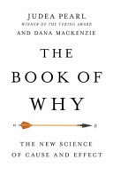 The book of why : the new science of cause and effect /