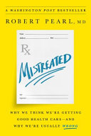 Mistreated : why we think we're getting good health care and why we're usually wrong /