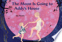 The moon is going to Addy's house /