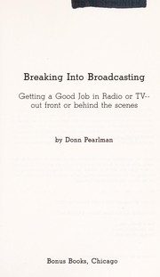 Breaking into broadcasting : getting a good job in radio or TV, out front or behind the scenes /