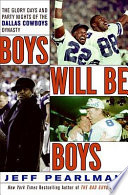 Boys will be boys : the glory days and party nights of the Dallas Cowboys dynasty /