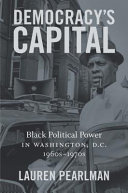 Democracy's capital : black political power in Washington, D.C., 1960s-1970s /
