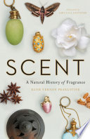 Scent a natural history of fragrance /