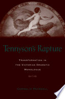 Tennyson's rapture : transformation in the Victorian dramatic monologue /
