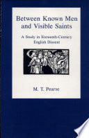 Between known men and visible saints : a study in sixteenth-century English dissent /