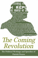 The coming revolution : political writings of Patrick Pearse /