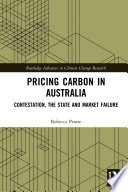 Pricing carbon in Australia : contestation, the state and market failure /