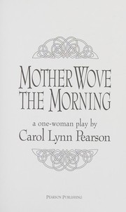 Mother wove the morning : a one-woman play /