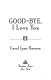 Good-bye, I love you /