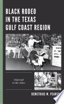 Black rodeo in the Texas Gulf Coast region : charcoal in the ashes /