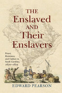 The enslaved and their enslavers : power, resistance, and culture in South Carolina, 1670-1825 /