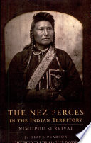 The Nez Perces in the Indian territory : Nimiipuu survival /
