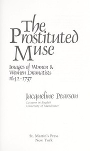 The prostituted muse : images of women & women dramatists, 1642-1737 /