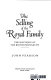 The selling of the royal family : the mystique of the British monarchy /