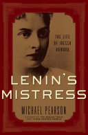 Lenin's mistress : the life of Inessa Armand /