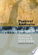 Pastoral Australia : fortunes, failures and hard yakka : a historical overview 1788-1967 /