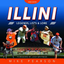 Illini legends, lists, & lore : greatest moments of University of Illinois athletics /
